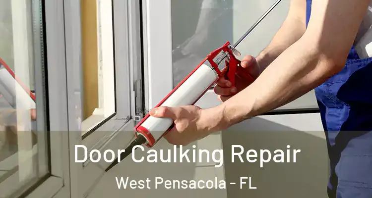  Door Caulking Repair West Pensacola - FL