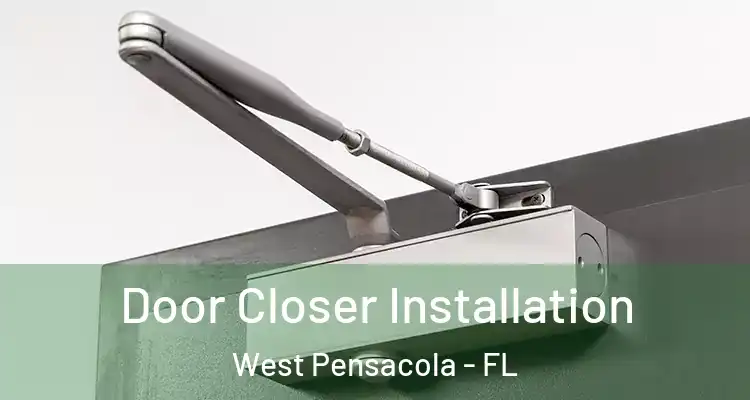  Door Closer Installation West Pensacola - FL
